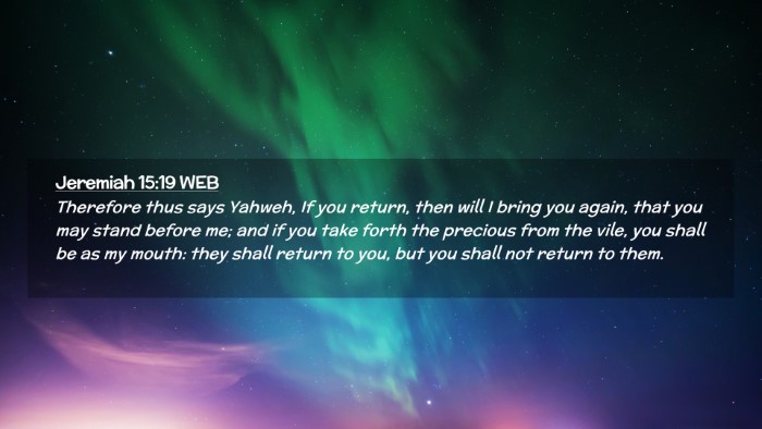 Picture 02 - Jeremiah 15:19 WEB Desktop Wallpaper - Therefore thus says Yahweh, If you return, then - Desktop Bible Verse Wallpaper