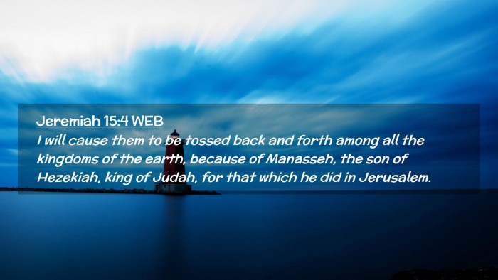 Picture 02 - Jeremiah 15:4 WEB Desktop Wallpaper - I will cause them to be tossed back and forth - Desktop Bible Verse Wallpaper