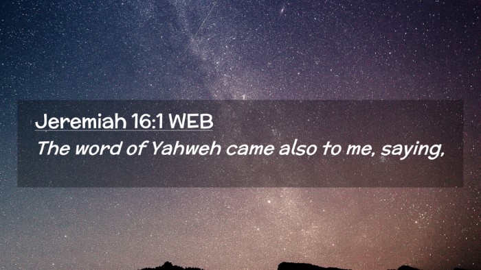 Picture 02 - Jeremiah 16:1 WEB Desktop Wallpaper - The word of Yahweh came also to me, - Desktop Bible Verse Wallpaper