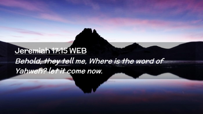 Picture 02 - Jeremiah 17:15 WEB Desktop Wallpaper - Behold, they tell me, Where is the word of - Desktop Bible Verse Wallpaper