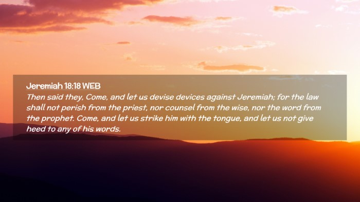 Picture 02 - Jeremiah 18:18 WEB Desktop Wallpaper - Then said they, Come, and let us devise devices - Desktop Bible Verse Wallpaper