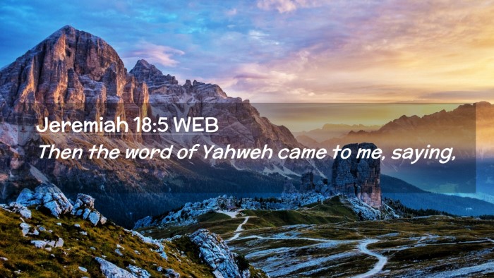 Picture 02 - Jeremiah 18:5 WEB Desktop Wallpaper - Then the word of Yahweh came to me, - Desktop Bible Verse Wallpaper