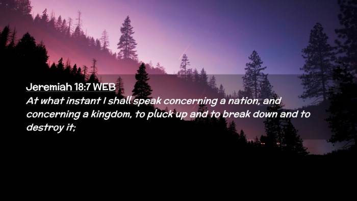 Picture 02 - Jeremiah 18:7 WEB Desktop Wallpaper - At what instant I shall speak concerning a - Desktop Bible Verse Wallpaper