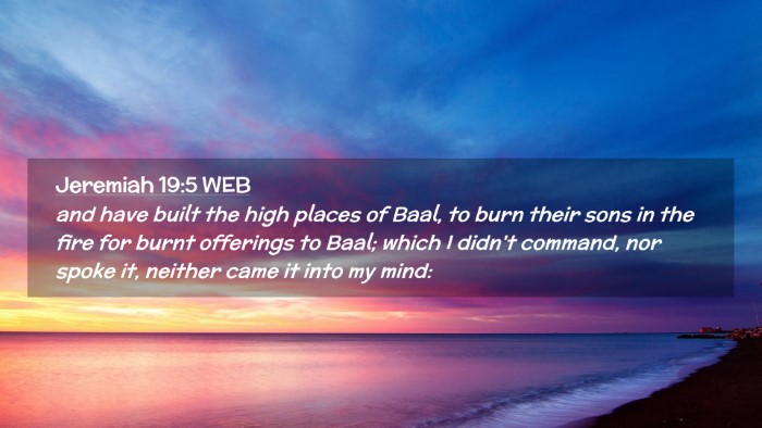 Picture 02 - Jeremiah 19:5 WEB Desktop Wallpaper - and have built the high places of Baal, to burn - Desktop Bible Verse Wallpaper