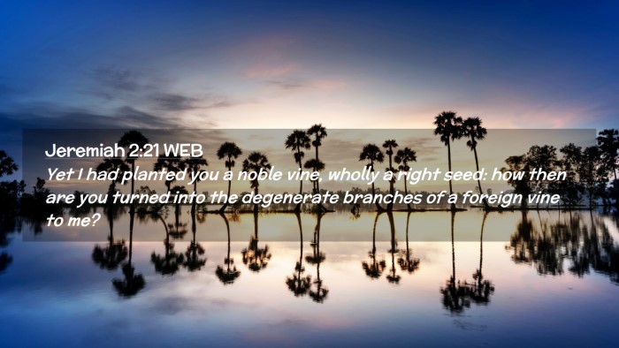 Picture 02 - Jeremiah 2:21 WEB Desktop Wallpaper - Yet I had planted you a noble vine, wholly a - Desktop Bible Verse Wallpaper