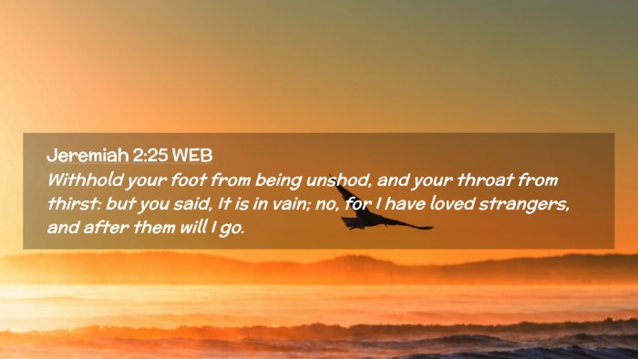 Picture 02 - Jeremiah 2:25 WEB Desktop Wallpaper - Withhold your foot from being unshod, and your - Desktop Bible Verse Wallpaper