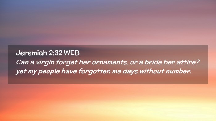 Picture 02 - Jeremiah 2:32 WEB Desktop Wallpaper - Can a virgin forget her ornaments, or a bride her - Desktop Bible Verse Wallpaper