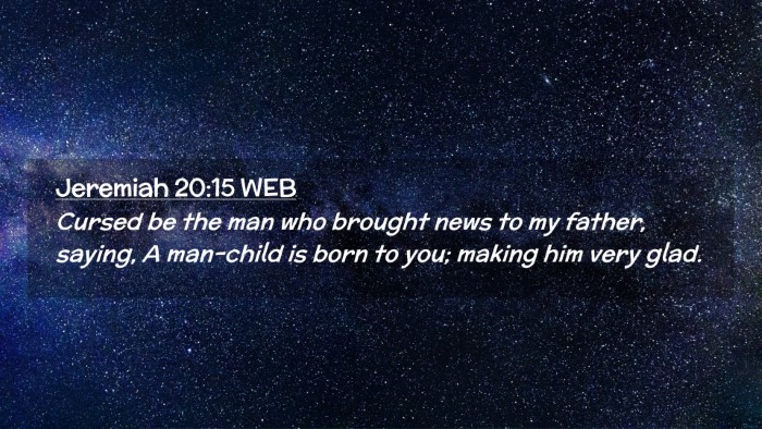 Picture 02 - Jeremiah 20:15 WEB Desktop Wallpaper - Cursed be the man who brought news to my father, - Desktop Bible Verse Wallpaper