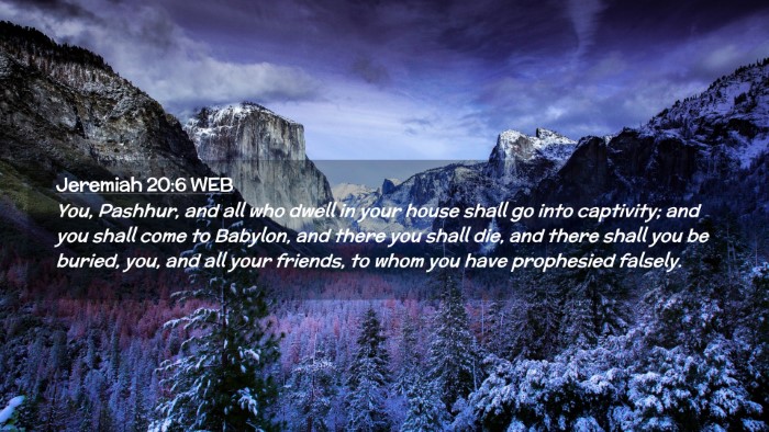 Picture 02 - Jeremiah 20:6 WEB Desktop Wallpaper - You, Pashhur, and all who dwell in your house - Desktop Bible Verse Wallpaper