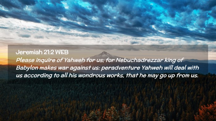 Picture 02 - Jeremiah 21:2 WEB Desktop Wallpaper - Please inquire of Yahweh for us; for - Desktop Bible Verse Wallpaper