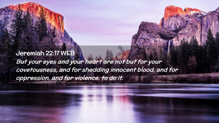 Picture 02 - Jeremiah 22:17 WEB Desktop Wallpaper - But your eyes and your heart are not but for your - Desktop Bible Verse Wallpaper
