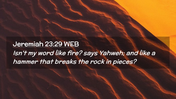 Picture 02 - Jeremiah 23:29 WEB Desktop Wallpaper - Isn't my word like fire? says Yahweh; and like a - Desktop Bible Verse Wallpaper