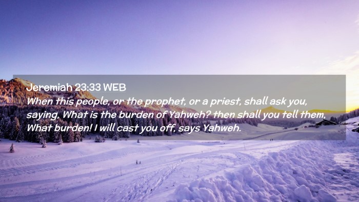 Picture 02 - Jeremiah 23:33 WEB Desktop Wallpaper - When this people, or the prophet, or a priest, - Desktop Bible Verse Wallpaper