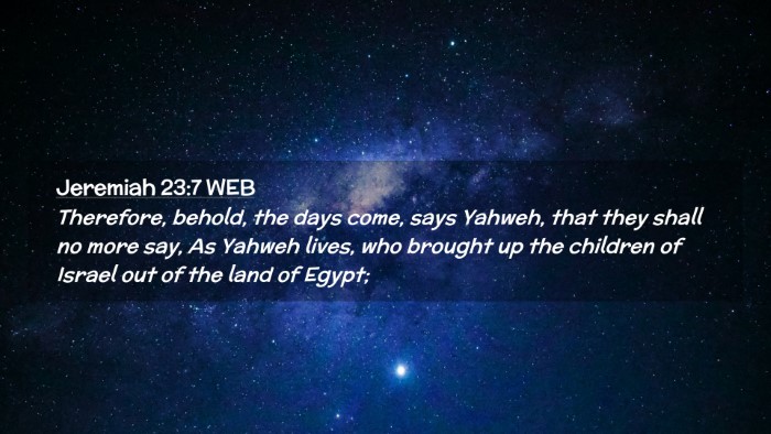 Picture 02 - Jeremiah 23:7 WEB Desktop Wallpaper - Therefore, behold, the days come, says Yahweh, - Desktop Bible Verse Wallpaper