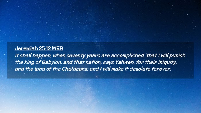 Picture 02 - Jeremiah 25:12 WEB Desktop Wallpaper - It shall happen, when seventy years are - Desktop Bible Verse Wallpaper