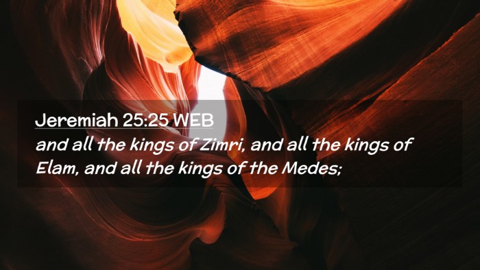 Picture 02 - Jeremiah 25:25 WEB Desktop Wallpaper - and all the kings of Zimri, and all the kings of - Desktop Bible Verse Wallpaper