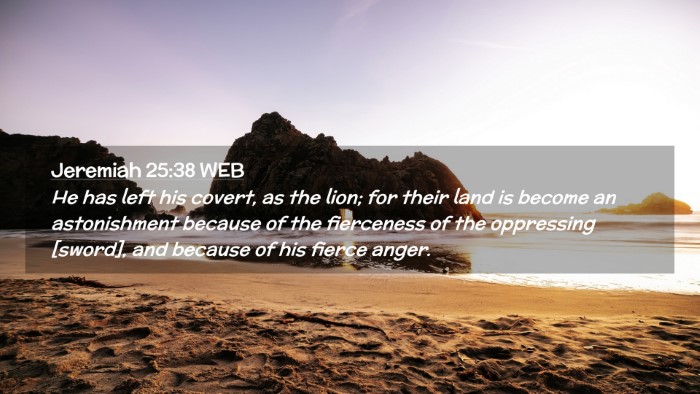 Picture 02 - Jeremiah 25:38 WEB Desktop Wallpaper - He has left his covert, as the lion; for their - Desktop Bible Verse Wallpaper