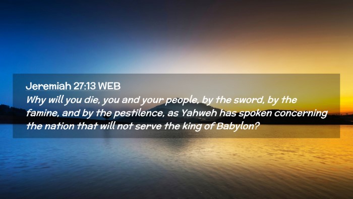 Picture 02 - Jeremiah 27:13 WEB Desktop Wallpaper - Why will you die, you and your people, by the - Desktop Bible Verse Wallpaper