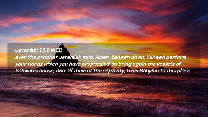 Picture 02 - Jeremiah 28:6 WEB Desktop Wallpaper - even the prophet Jeremiah said, Amen: Yahweh do - Desktop Bible Verse Wallpaper
