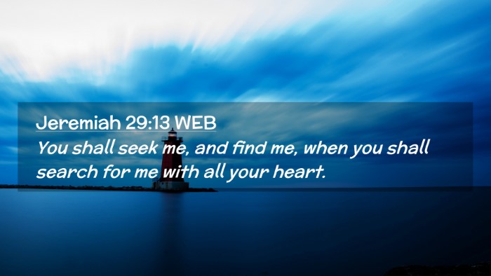 Picture 02 - Jeremiah 29:13 WEB Desktop Wallpaper - You shall seek me, and find me, when you shall - Desktop Bible Verse Wallpaper