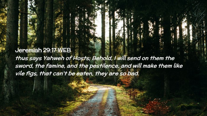 Picture 02 - Jeremiah 29:17 WEB Desktop Wallpaper - thus says Yahweh of Hosts; Behold, I will send on - Desktop Bible Verse Wallpaper