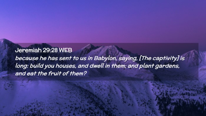 Picture 02 - Jeremiah 29:28 WEB Desktop Wallpaper - because he has sent to us in Babylon, saying, - Desktop Bible Verse Wallpaper