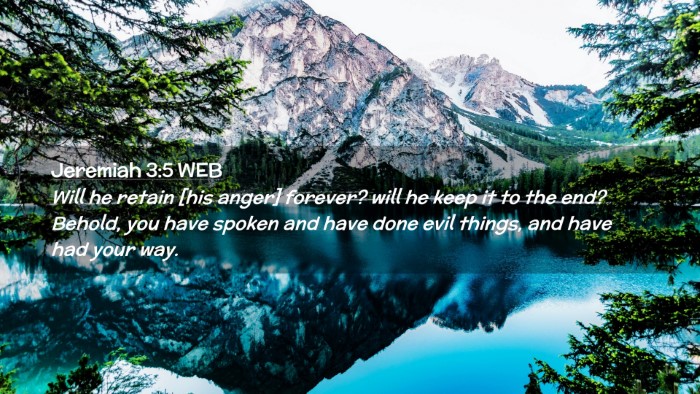 Picture 02 - Jeremiah 3:5 WEB Desktop Wallpaper - Will he retain [his anger] forever? will he keep - Desktop Bible Verse Wallpaper