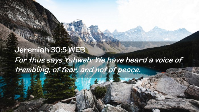 Picture 02 - Jeremiah 30:5 WEB Desktop Wallpaper - For thus says Yahweh: We have heard a voice of - Desktop Bible Verse Wallpaper