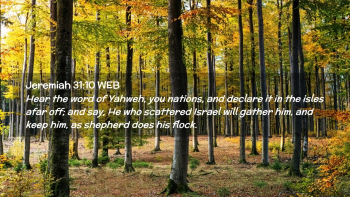 Picture 02 - Jeremiah 31:10 WEB Desktop Wallpaper - Hear the word of Yahweh, you nations, and declare - Desktop Bible Verse Wallpaper
