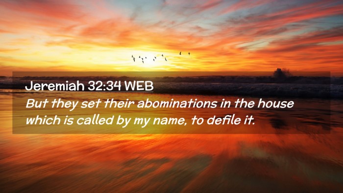 Picture 02 - Jeremiah 32:34 WEB Desktop Wallpaper - But they set their abominations in the house - Desktop Bible Verse Wallpaper