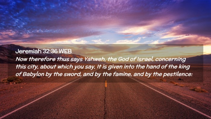 Picture 02 - Jeremiah 32:36 WEB Desktop Wallpaper - Now therefore thus says Yahweh, the God of - Desktop Bible Verse Wallpaper