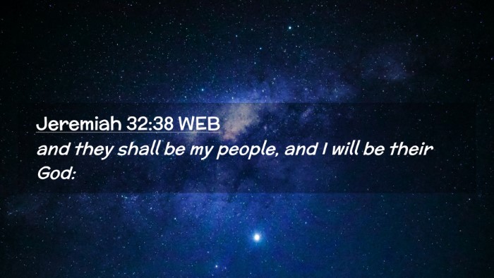 Picture 02 - Jeremiah 32:38 WEB Desktop Wallpaper - and they shall be my people, and I will be their - Desktop Bible Verse Wallpaper