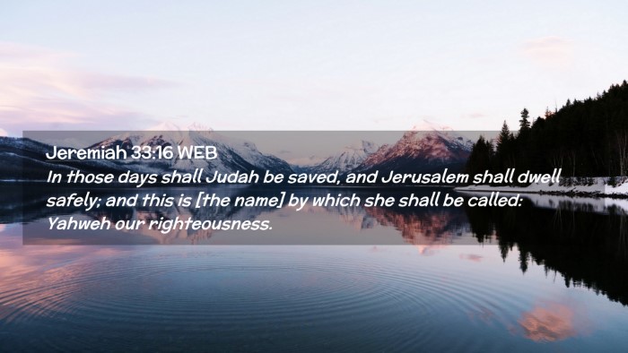 Picture 02 - Jeremiah 33:16 WEB Desktop Wallpaper - In those days shall Judah be saved, and Jerusalem - Desktop Bible Verse Wallpaper