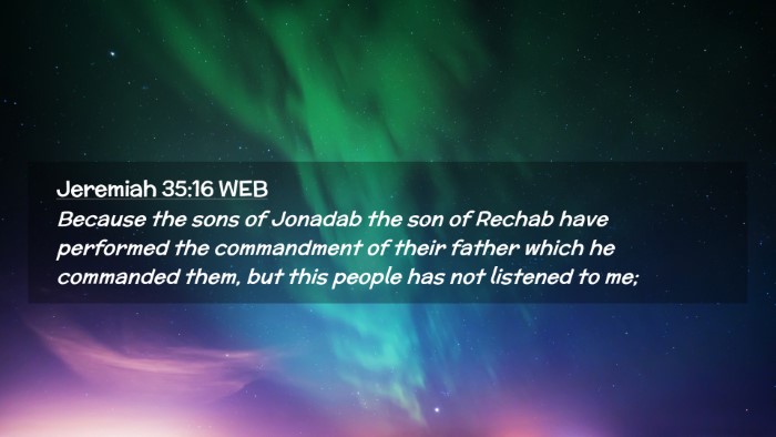 Picture 02 - Jeremiah 35:16 WEB Desktop Wallpaper - Because the sons of Jonadab the son of Rechab - Desktop Bible Verse Wallpaper