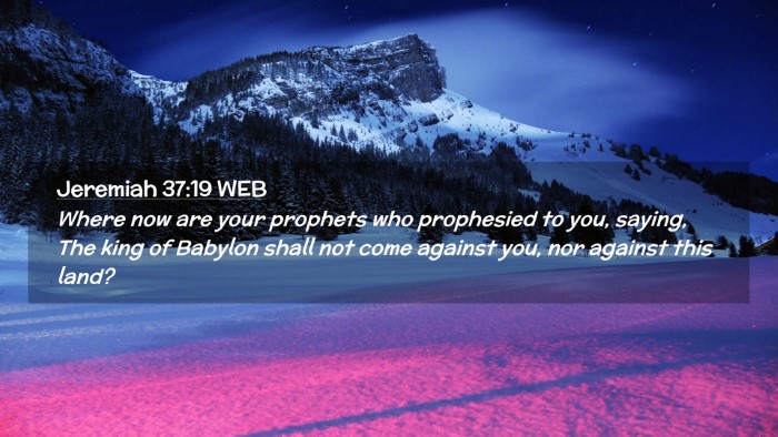 Picture 02 - Jeremiah 37:19 WEB Desktop Wallpaper - Where now are your prophets who prophesied to - Desktop Bible Verse Wallpaper