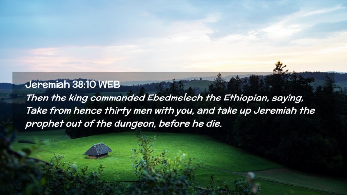 Picture 02 - Jeremiah 38:10 WEB Desktop Wallpaper - Then the king commanded Ebedmelech the Ethiopian, - Desktop Bible Verse Wallpaper