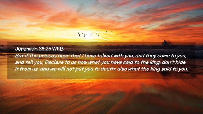 Picture 02 - Jeremiah 38:25 WEB Desktop Wallpaper - But if the princes hear that I have talked with - Desktop Bible Verse Wallpaper