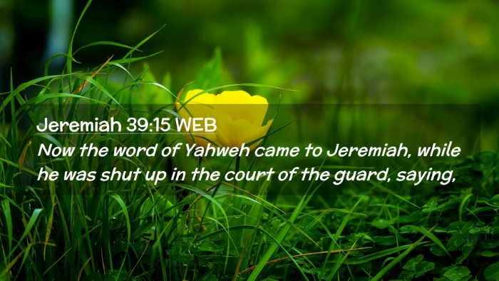 Picture 02 - Jeremiah 39:15 WEB Desktop Wallpaper - Now the word of Yahweh came to Jeremiah, while he - Desktop Bible Verse Wallpaper