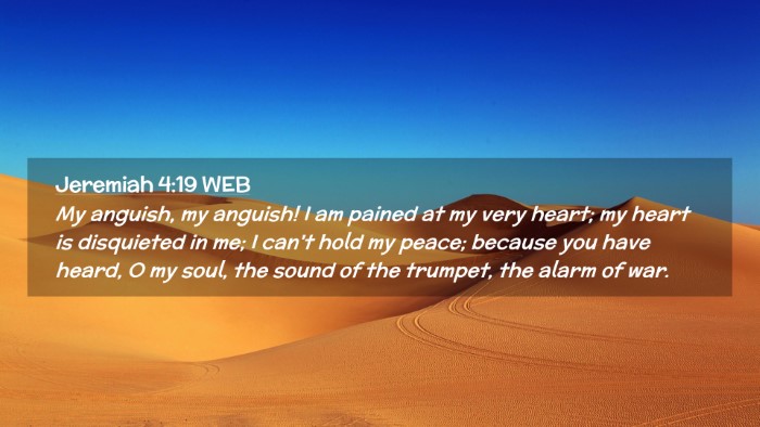 Picture 02 - Jeremiah 4:19 WEB Desktop Wallpaper - My anguish, my anguish! I am pained at my very - Desktop Bible Verse Wallpaper