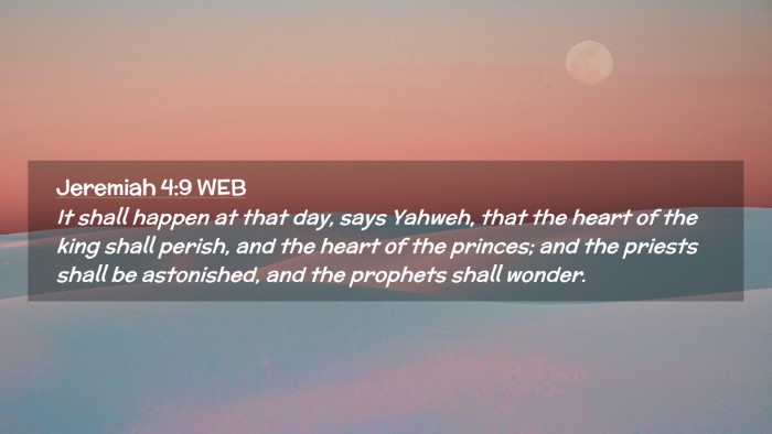 Picture 02 - Jeremiah 4:9 WEB Desktop Wallpaper - It shall happen at that day, says Yahweh, that - Desktop Bible Verse Wallpaper