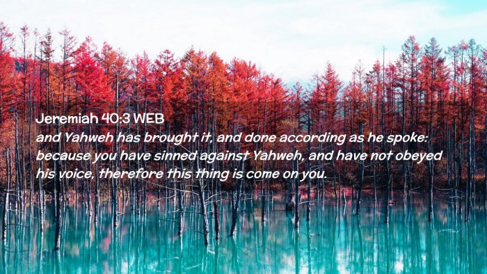 Picture 02 - Jeremiah 40:3 WEB Desktop Wallpaper - and Yahweh has brought it, and done according as - Desktop Bible Verse Wallpaper