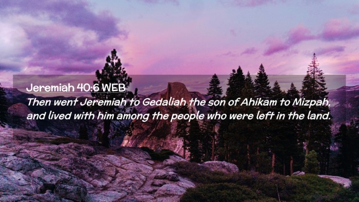 Picture 02 - Jeremiah 40:6 WEB Desktop Wallpaper - Then went Jeremiah to Gedaliah the son of Ahikam - Desktop Bible Verse Wallpaper