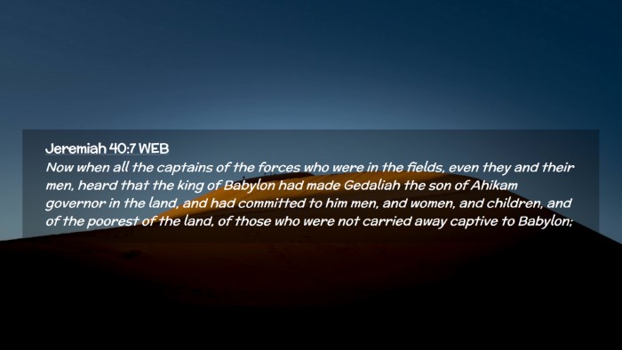 Picture 02 - Jeremiah 40:7 WEB Desktop Wallpaper - Now when all the captains of the forces who were - Desktop Bible Verse Wallpaper