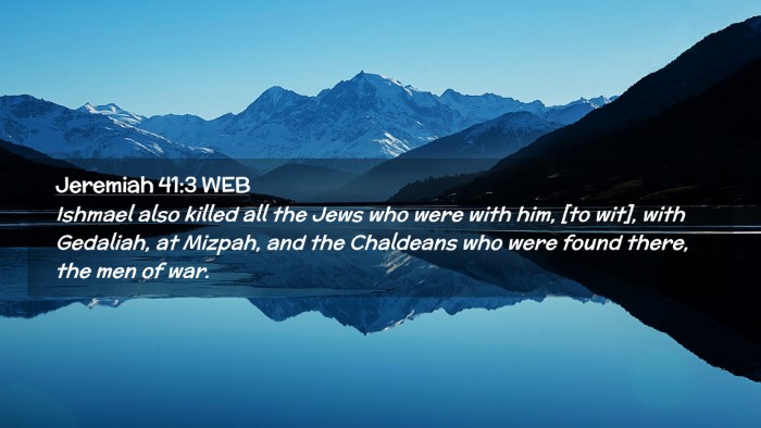 Picture 02 - Jeremiah 41:3 WEB Desktop Wallpaper - Ishmael also killed all the Jews who were with - Desktop Bible Verse Wallpaper