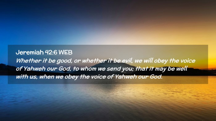 Picture 02 - Jeremiah 42:6 WEB Desktop Wallpaper - Whether it be good, or whether it be evil, we - Desktop Bible Verse Wallpaper