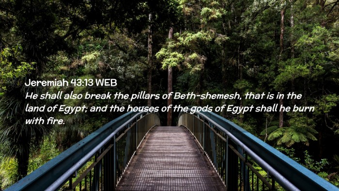 Picture 02 - Jeremiah 43:13 WEB Desktop Wallpaper - He shall also break the pillars of Beth-shemesh, - Desktop Bible Verse Wallpaper