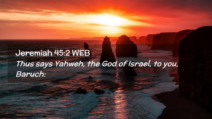 Picture 02 - Jeremiah 45:2 WEB Desktop Wallpaper - Thus says Yahweh, the God of Israel, to you, - Desktop Bible Verse Wallpaper