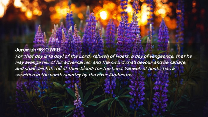 Picture 02 - Jeremiah 46:10 WEB Desktop Wallpaper - For that day is [a day] of the Lord, Yahweh of - Desktop Bible Verse Wallpaper