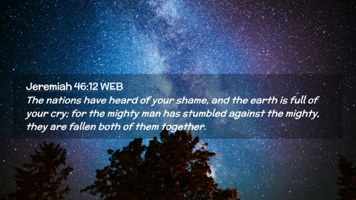 Picture 02 - Jeremiah 46:12 WEB Desktop Wallpaper - The nations have heard of your shame, and the - Desktop Bible Verse Wallpaper