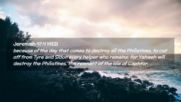Picture 02 - Jeremiah 47:4 WEB Desktop Wallpaper - because of the day that comes to destroy all the - Desktop Bible Verse Wallpaper